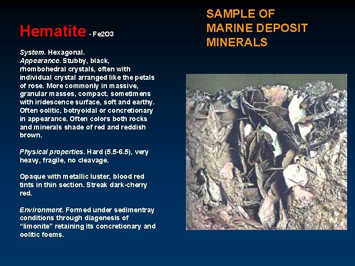 Hematite - Fe 2 O 3 System. Hexagonal. Appearance. Stubby, black, rhombohedral crystals, often