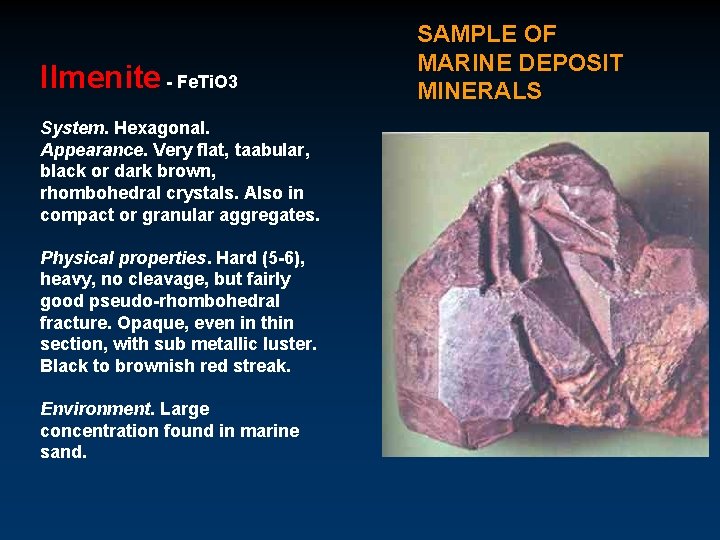 Ilmenite - Fe. Ti. O 3 System. Hexagonal. Appearance. Very flat, taabular, black or