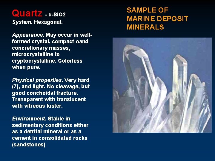 Quartz - α-Si. O 2 System. Hexagonal. Appearance. May occur in wellformed crystal, compact