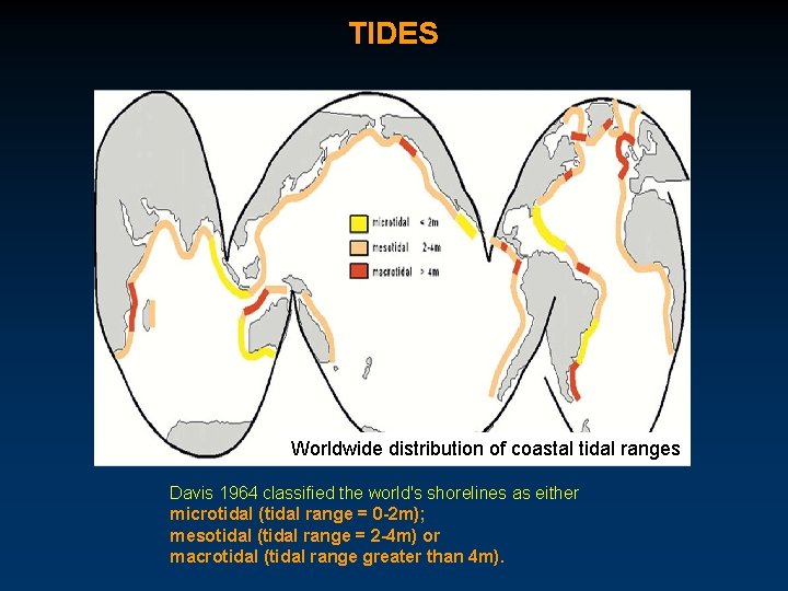 TIDES Worldwide distribution of coastal tidal ranges Davis 1964 classified the world's shorelines as