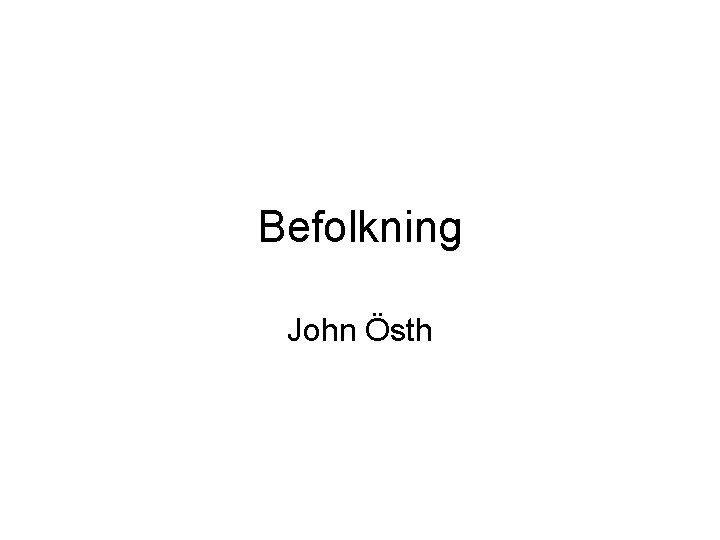 Befolkning John Östh 