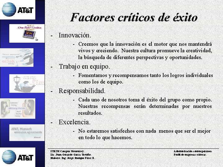 Factores críticos de éxito - Innovación. - Creemos que la innovación es el motor