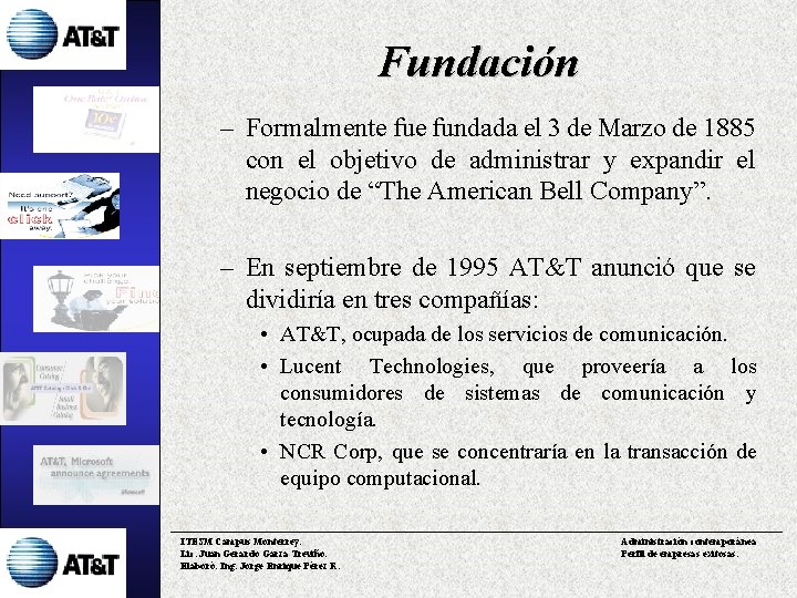 Fundación – Formalmente fundada el 3 de Marzo de 1885 con el objetivo de