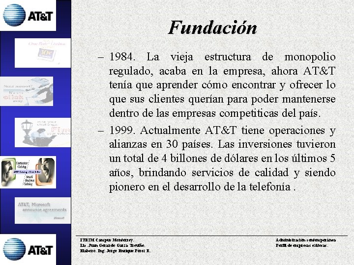 Fundación – 1984. La vieja estructura de monopolio regulado, acaba en la empresa, ahora