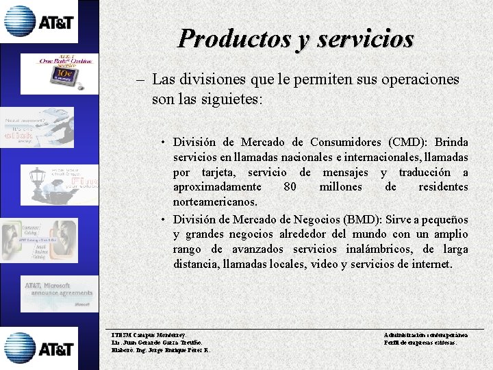 Productos y servicios – Las divisiones que le permiten sus operaciones son las siguietes: