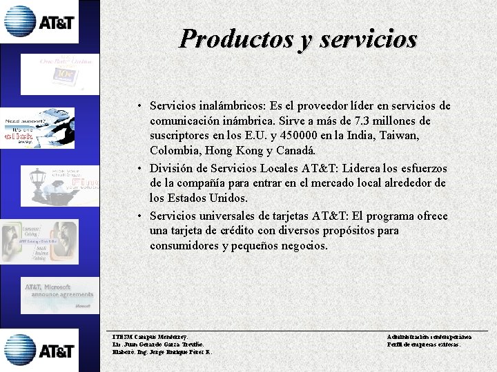 Productos y servicios • Servicios inalámbricos: Es el proveedor líder en servicios de comunicación