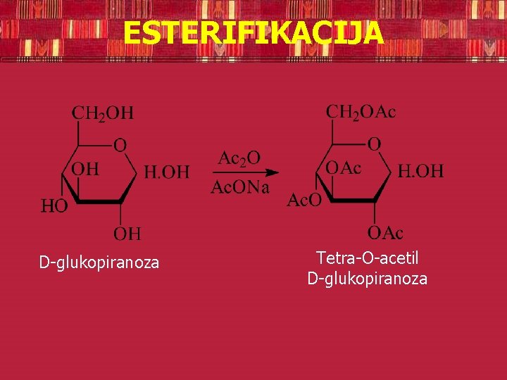 ESTERIFIKACIJA D-glukopiranoza Tetra-O-acetil D-glukopiranoza 