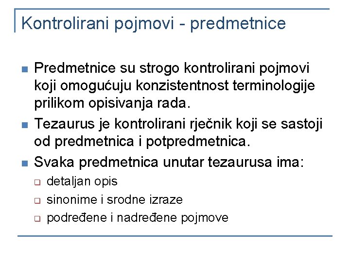 Kontrolirani pojmovi - predmetnice n n n Predmetnice su strogo kontrolirani pojmovi koji omogućuju