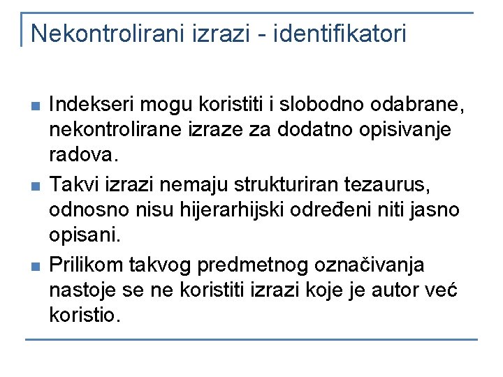 Nekontrolirani izrazi - identifikatori n n n Indekseri mogu koristiti i slobodno odabrane, nekontrolirane