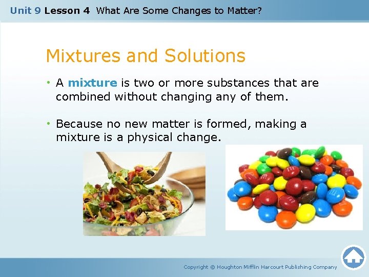 Unit 9 Lesson 4 What Are Some Changes to Matter? Mixtures and Solutions •