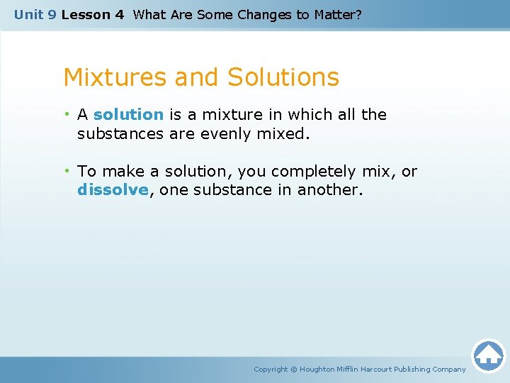 Unit 9 Lesson 4 What Are Some Changes to Matter? Mixtures and Solutions •