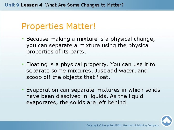 Unit 9 Lesson 4 What Are Some Changes to Matter? Properties Matter! • Because