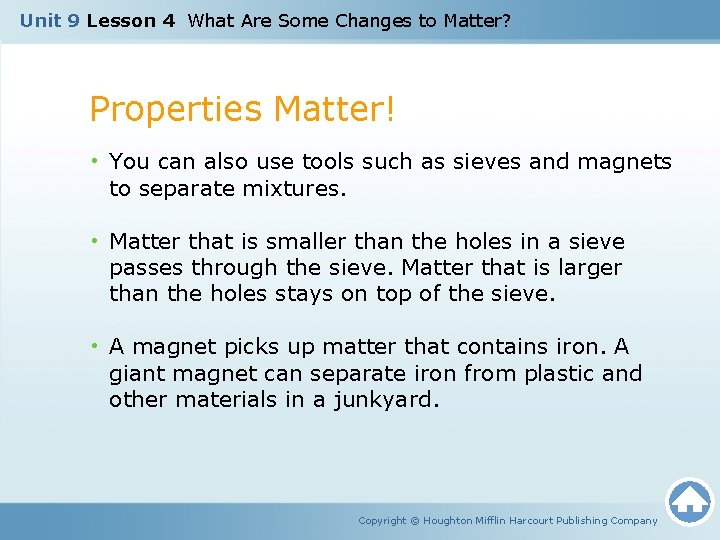 Unit 9 Lesson 4 What Are Some Changes to Matter? Properties Matter! • You