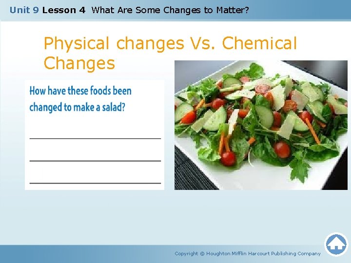 Unit 9 Lesson 4 What Are Some Changes to Matter? Physical changes Vs. Chemical