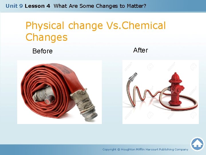 Unit 9 Lesson 4 What Are Some Changes to Matter? Physical change Vs. Chemical