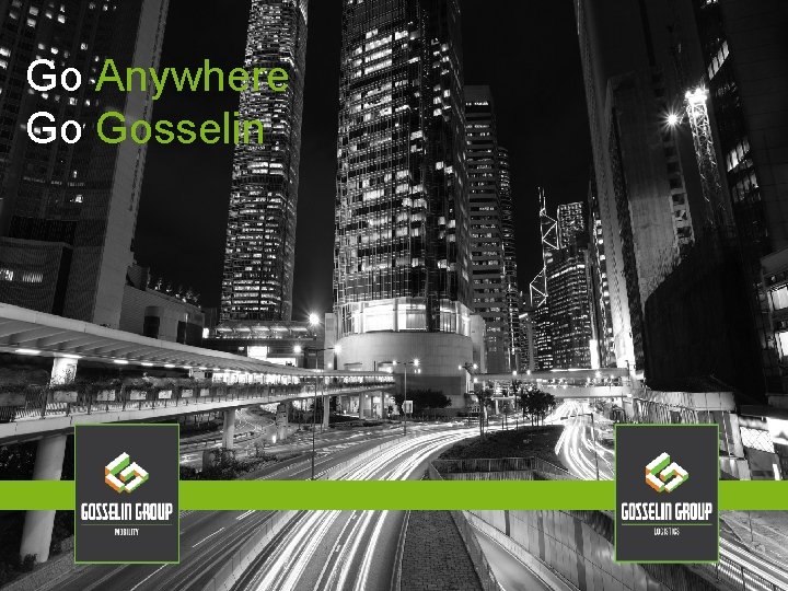 GO GLOBAL Go Anywhere Go Gosselin GO GOSSELIN Go Anywhere, Go Gosselin GO GLOBAL Go Anywhere Go Gosselin GO GOSSELIN Go Anywhere, Go Gosselin