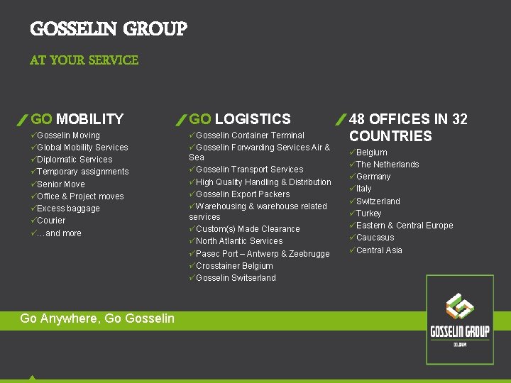 GOSSELIN GROUP AT YOUR SERVICE GO MOBILITY GO LOGISTICS üGosselin Moving üGlobal Mobility Services GOSSELIN GROUP AT YOUR SERVICE GO MOBILITY GO LOGISTICS üGosselin Moving üGlobal Mobility Services