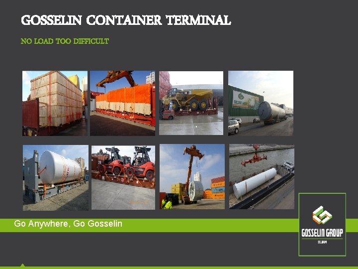 GOSSELIN CONTAINER TERMINAL NO LOAD TOO DIFFICULT Go Anywhere, Go Gosselin GOSSELIN CONTAINER TERMINAL NO LOAD TOO DIFFICULT Go Anywhere, Go Gosselin