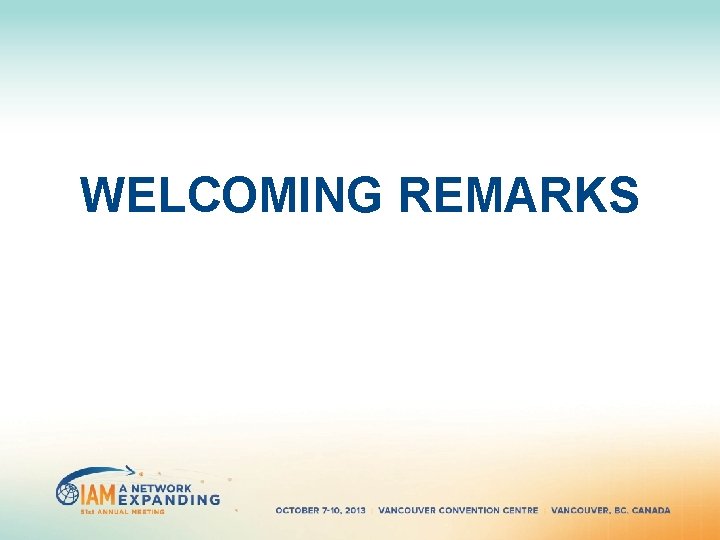 WELCOMING REMARKS WELCOMING REMARKS