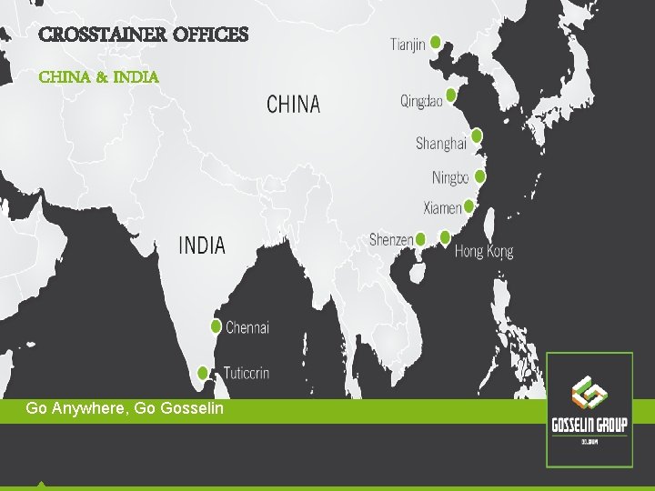 CROSSTAINER OFFICES CHINA & INDIA Go Anywhere, Go Gosselin CROSSTAINER OFFICES CHINA & INDIA Go Anywhere, Go Gosselin