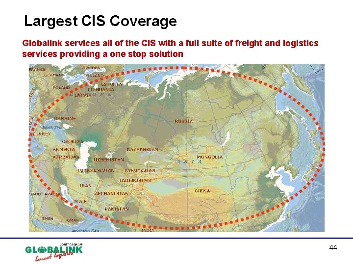 Largest CIS Coverage Globalink services all of the CIS with a full suite of Largest CIS Coverage Globalink services all of the CIS with a full suite of