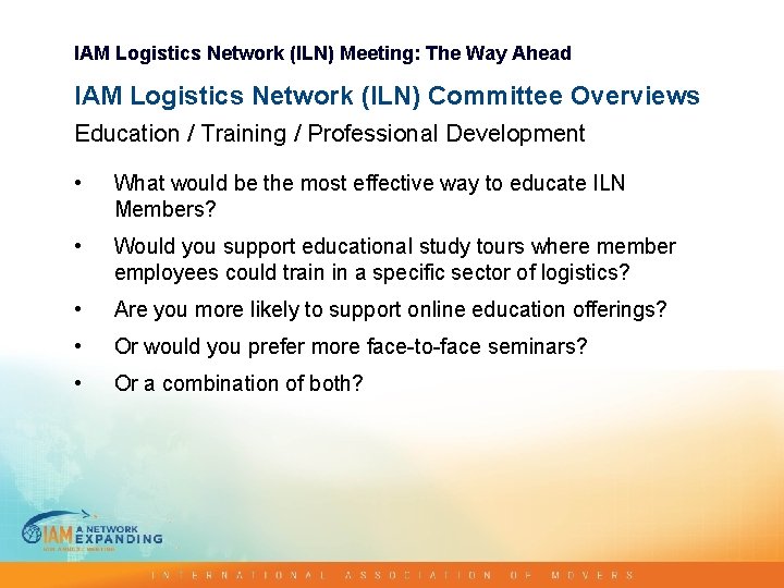 IAM Logistics Network (ILN) Meeting: The Way Ahead IAM Logistics Network (ILN) Committee Overviews IAM Logistics Network (ILN) Meeting: The Way Ahead IAM Logistics Network (ILN) Committee Overviews