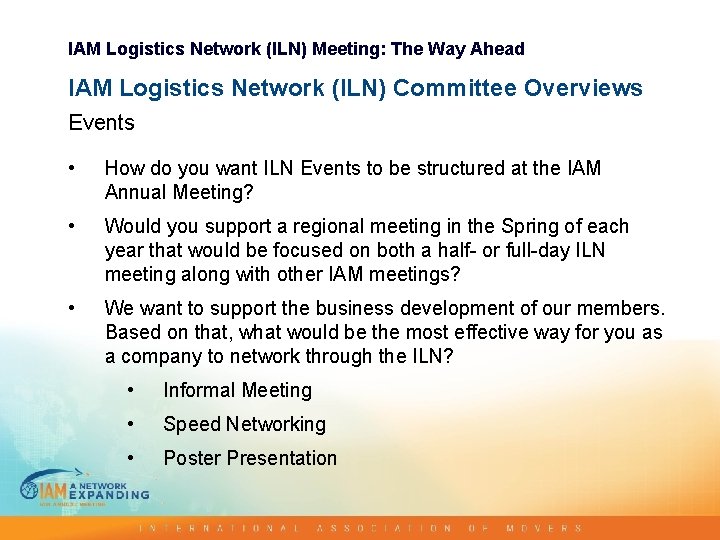 IAM Logistics Network (ILN) Meeting: The Way Ahead IAM Logistics Network (ILN) Committee Overviews IAM Logistics Network (ILN) Meeting: The Way Ahead IAM Logistics Network (ILN) Committee Overviews