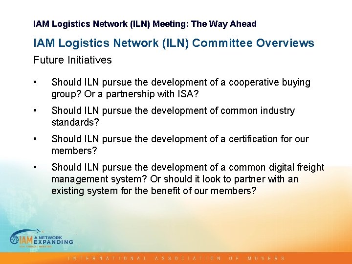 IAM Logistics Network (ILN) Meeting: The Way Ahead IAM Logistics Network (ILN) Committee Overviews IAM Logistics Network (ILN) Meeting: The Way Ahead IAM Logistics Network (ILN) Committee Overviews
