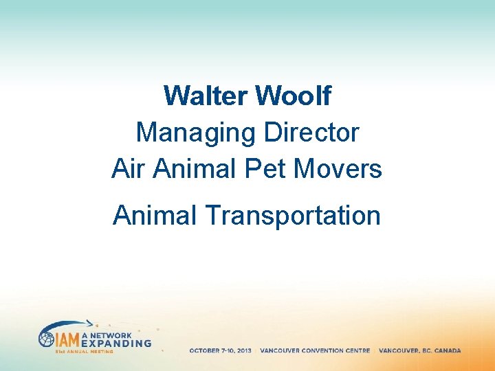 Walter Woolf Managing Director Air Animal Pet Movers Animal Transportation Walter Woolf Managing Director Air Animal Pet Movers Animal Transportation