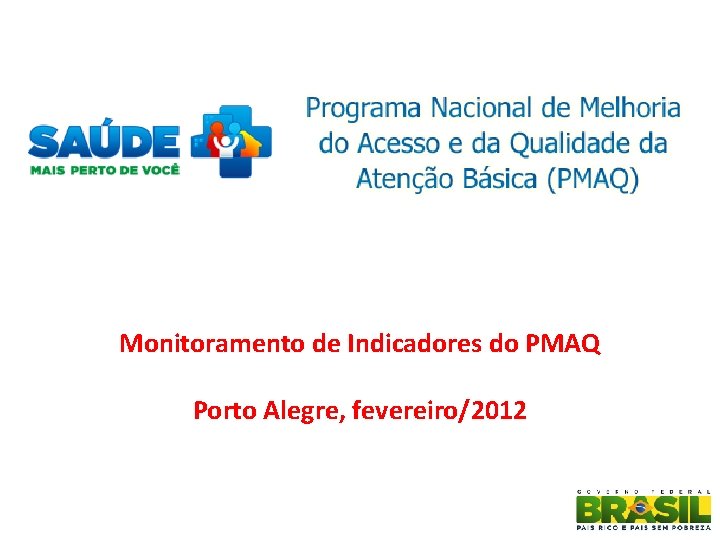 Monitoramento de Indicadores do PMAQ Porto Alegre, fevereiro/2012 