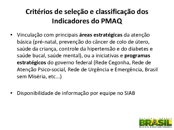 Critérios de seleção e classificação dos Indicadores do PMAQ • Vinculação com principais áreas