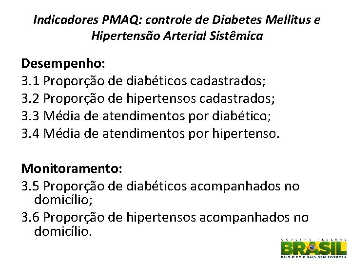 Indicadores PMAQ: controle de Diabetes Mellitus e Hipertensão Arterial Sistêmica Desempenho: 3. 1 Proporção