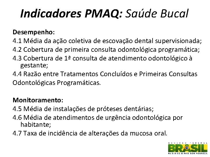 Indicadores PMAQ: Saúde Bucal Desempenho: 4. 1 Média da ação coletiva de escovação dental