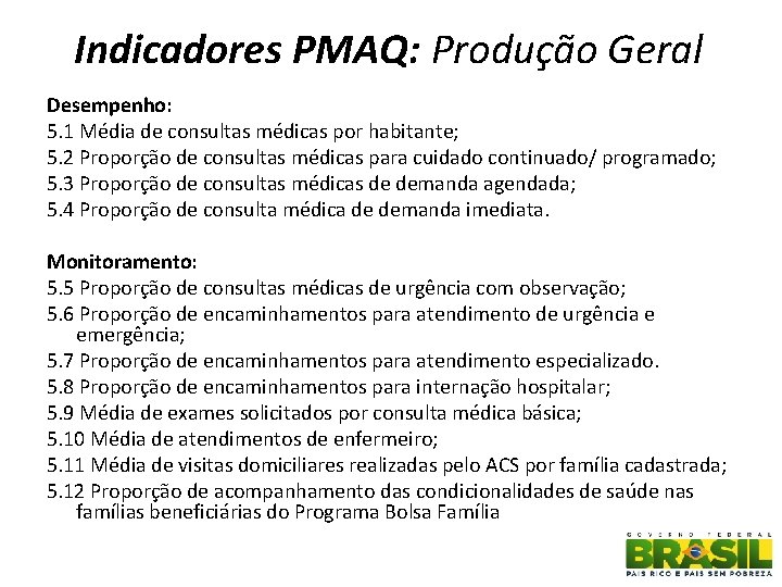 Indicadores PMAQ: Produção Geral Desempenho: 5. 1 Média de consultas médicas por habitante; 5.
