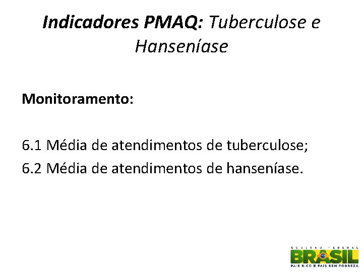 Indicadores PMAQ: Tuberculose e Hanseníase Monitoramento: 6. 1 Média de atendimentos de tuberculose; 6.