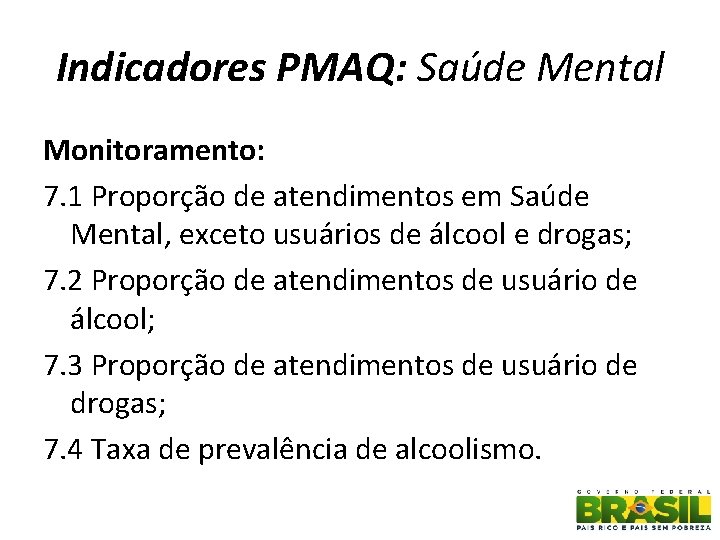 Indicadores PMAQ: Saúde Mental Monitoramento: 7. 1 Proporção de atendimentos em Saúde Mental, exceto