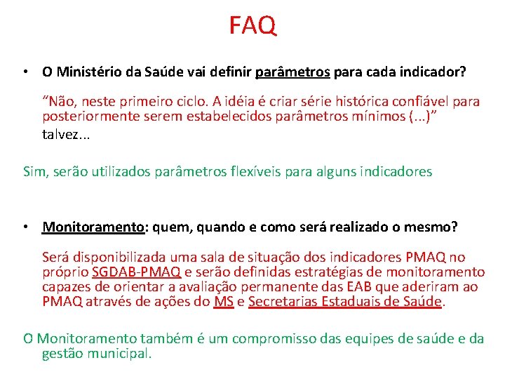 FAQ • O Ministério da Saúde vai definir parâmetros para cada indicador? “Não, neste