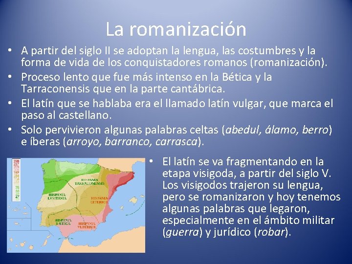 La romanización • A partir del siglo II se adoptan la lengua, las costumbres