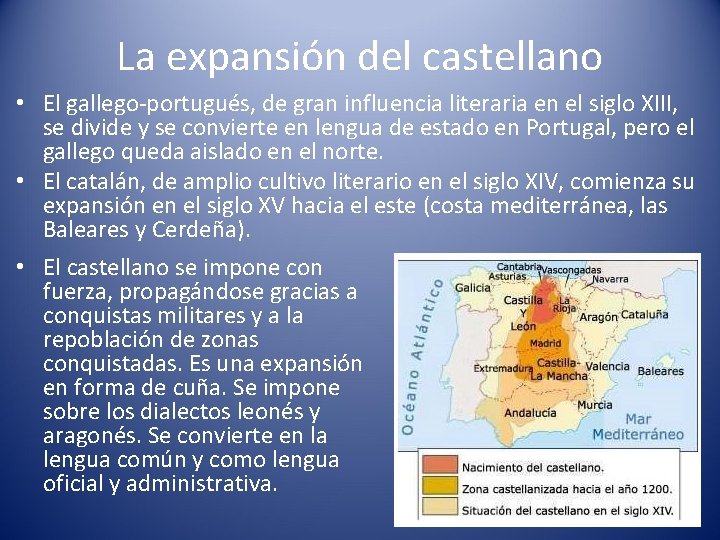 La expansión del castellano • El gallego-portugués, de gran influencia literaria en el siglo