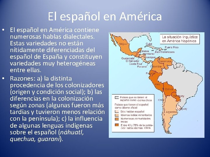 El español en América • El español en América contiene numerosas hablas dialectales. Estas