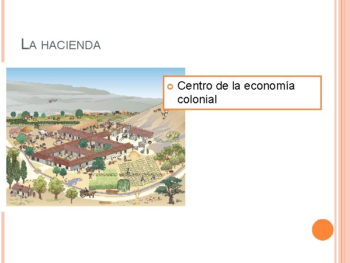 LA HACIENDA Centro de la economía colonial 