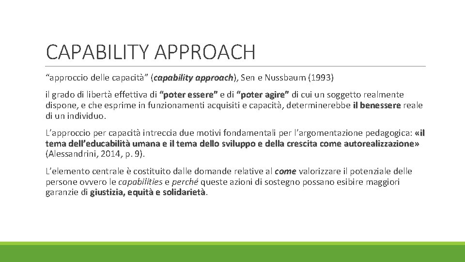 CAPABILITY APPROACH “approccio delle capacità” (capability approach), approach Sen e Nussbaum (1993) il grado