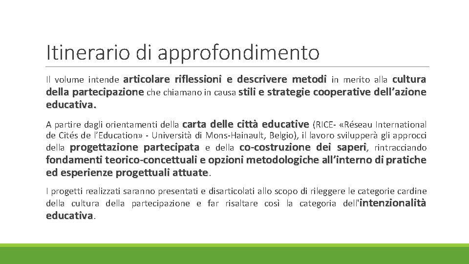 Itinerario di approfondimento articolare riflessioni e descrivere metodi in merito alla cultura della partecipazione