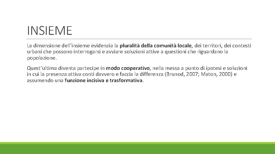 INSIEME La dimensione dell’insieme evidenzia la pluralità della comunità locale, dei territori, dei contesti