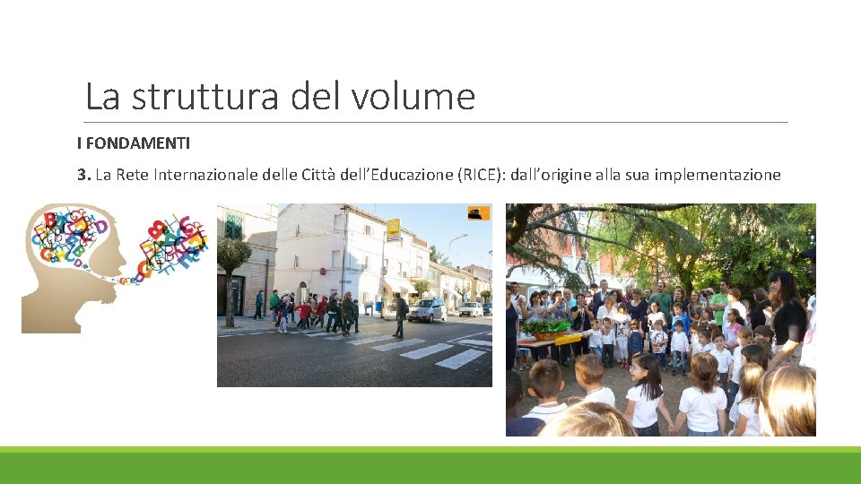 La struttura del volume I FONDAMENTI 3. La Rete Internazionale delle Città dell’Educazione (RICE):