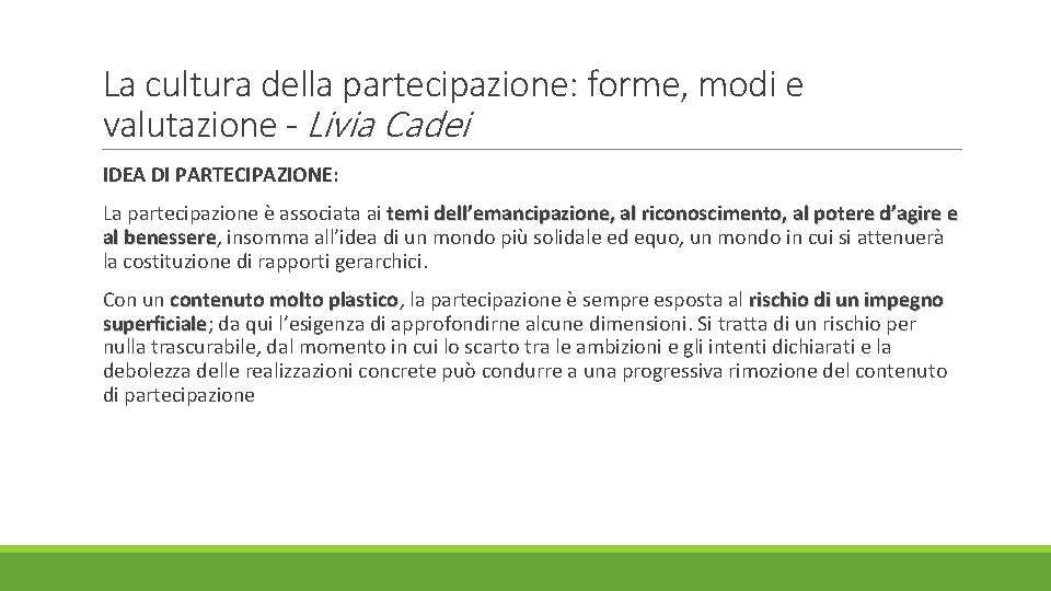 La cultura della partecipazione: forme, modi e valutazione - Livia Cadei IDEA DI PARTECIPAZIONE: