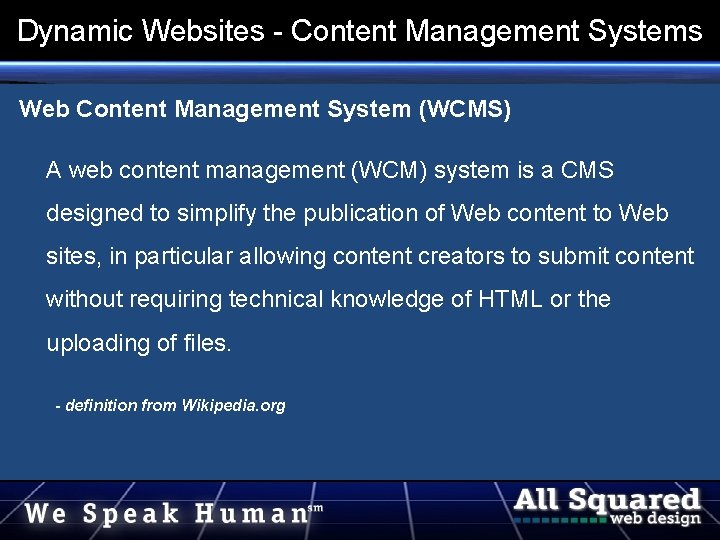 Dynamic Websites - Content Management Systems Web Content Management System (WCMS) A web content