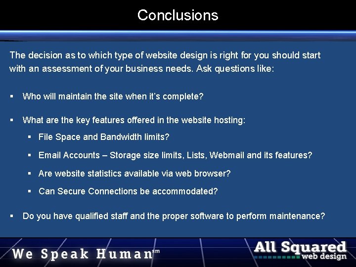 Conclusions The decision as to which type of website design is right for you