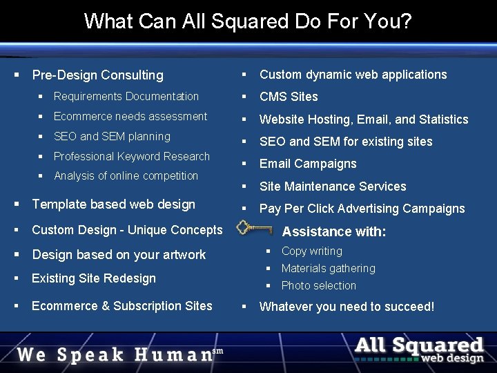 What Can All Squared Do For You? Custom dynamic web applications Requirements Documentation CMS