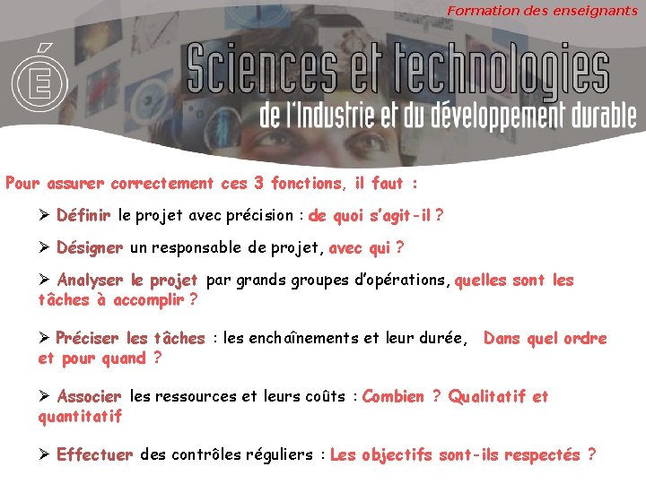 Formation des enseignants Pour assurer correctement ces 3 fonctions, il faut : Définir le